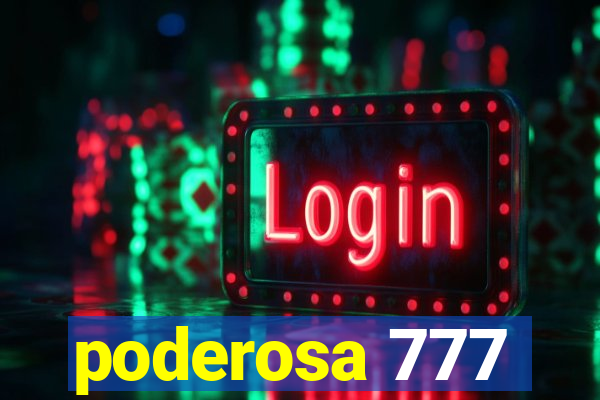 poderosa 777